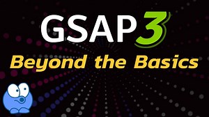 GSAP3: Beyond the Basics