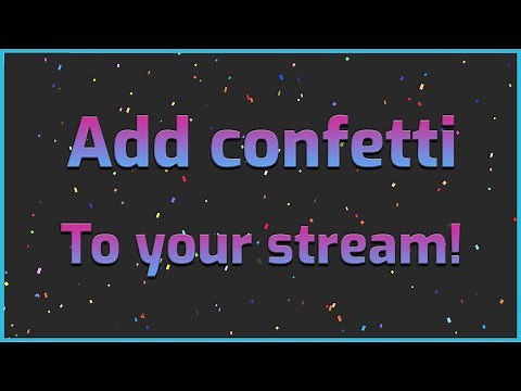 How to add a confetti overlay to your stream (OBS | SLOBS & more) - Stream Guide