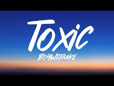 BoyWithUke - Toxic (Lyrics)