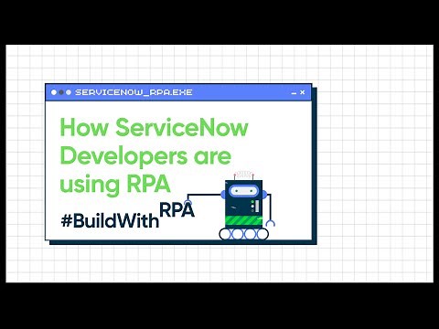 How ServiceNow Developers are using RPA | #BuildWithRPA