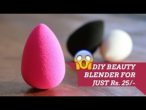DIY Beauty Blender - How To Make A Beauty Blender (Makeup Sponge) At Home For Just Rs. 25/-