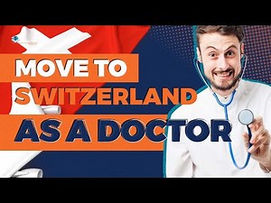 How to Become and Immigrate to Switzerland as a Doctor?