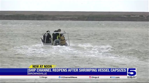 Brownsville Ship Channel reopens following weekend capsizing of shrimp vessel