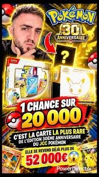 POKÉMON JCC 30ème Anniversaire 1 chance sur 20000 la carte la plus rare de l'édition 52000€
