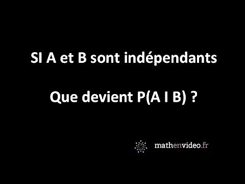 Si A et B sont indépendants, que vaut P(AIB) ?