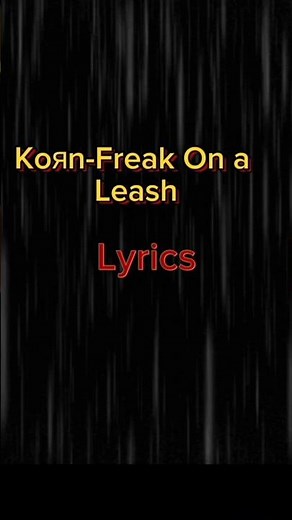 KoЯn-Freak On A Leash Lyrics ‪@kornchannel‬