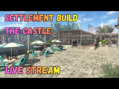 The Castle Settlement Build (prt5) - Fallout 4 Clean & Rebuild - Live Stream
