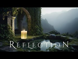 REFLECTION | Peaceful Water Ambient Relaxing Music - Ethereal Meditative Soundscape for Relaxation