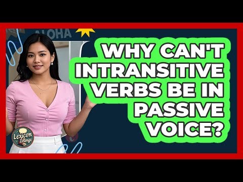 Why Can't Intransitive Verbs Be In Passive Voice? - Lexicon Lounge