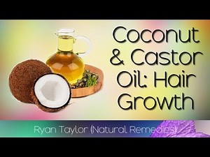 Coconut Oil and Castor Oil: for Hair Growth