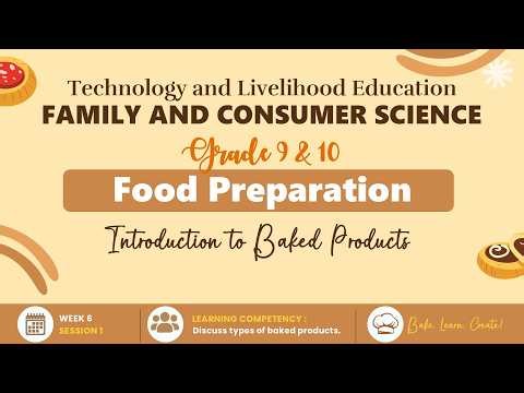 TLE 9/10 - FCS - Food Preparation-Week 6 Session 1-Introduction to Baked Products