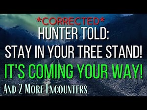 **CORRECTED** Hunter Gets Told: "Bigfoot's Coming Your Way!" And 2 More Encounters with Bigfoot!