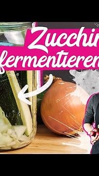 Zucchini fermentieren - in nur 60 Sekunden zubereitet #SHORT