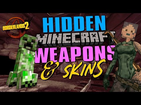 BORDERLANDS 2 - HIDDEN MINECRAFT WEAPONS AND SKINS!!!