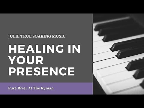 Healing In Your Presence - Julie True // Find Rest // Live Soaking from Pure River At The Ryman