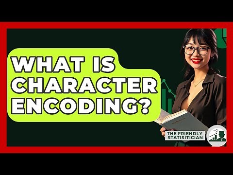 What Is Character Encoding? - The Friendly Statistician