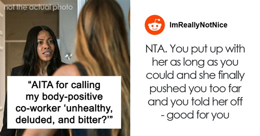 Woman Keeps Commenting On Coworkers Body, Can’t Handle When She Claps Back