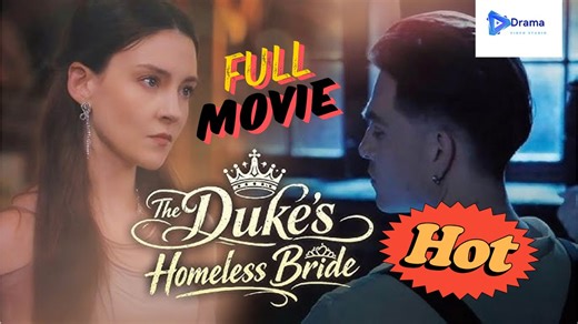 [New Drama] The Duke’s Homeless Bride #kalostv - Full Movie | Drama Video Studio