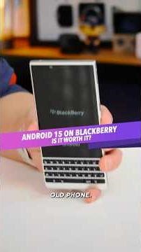 Is Installing Android 15 on the BlackBerry Key2 Worth It?