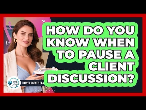 How Do You Know When to Pause a Client Discussion?