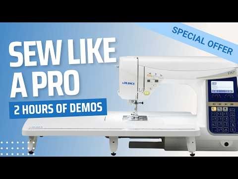 Sew Like a Pro with the Juki DX7 | 2 Hours of Demos + Special Offer