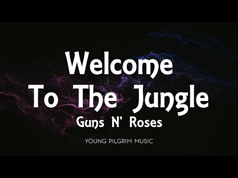 Guns N' Roses - Welcome To The Jungle (Lyrics)