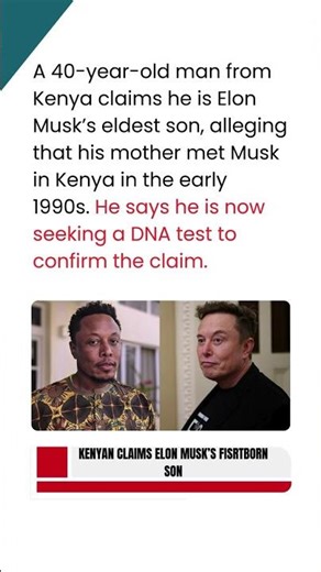 Kenyan man claims he's Elon Musk's firstborn son😲
