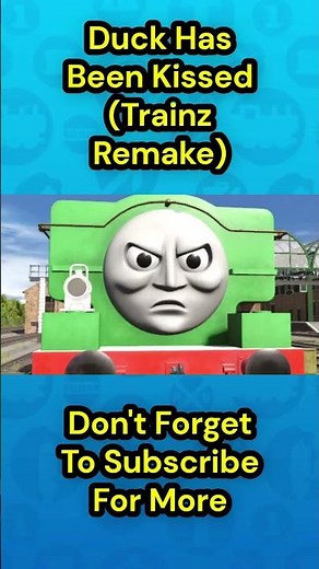 Duck has been kissed (Thomas and Friends Parody) (Trainz Remake) #thomasandfriends #trainz