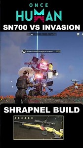 SN700 VS INVASION ENDLESS DREAM - ONCE HUMAN