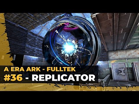 #36 [FULLTEK] We Made the TEK Replicator - The Ark Era