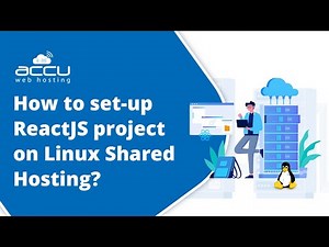 How to Set Up a ReactJS Project on Linux Shared Hosting | Step-by-Step Guide | AccuWeb Hosting