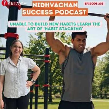Episode 205 Unable to build new habits- Learn 'Habit Stacking'
