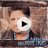 Mike Bowling | Lyrics, Song Meanings & Music Videos