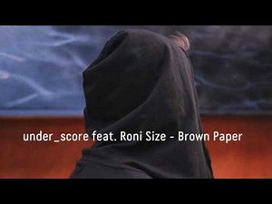 under_score feat. Roni Size - Brown Paper