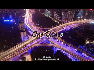 Drake - One Dance (ft. Wizkid & Kyla) | 8D Audio | 🎧Use Headphones🎧 | 8D Music | 8D Remix