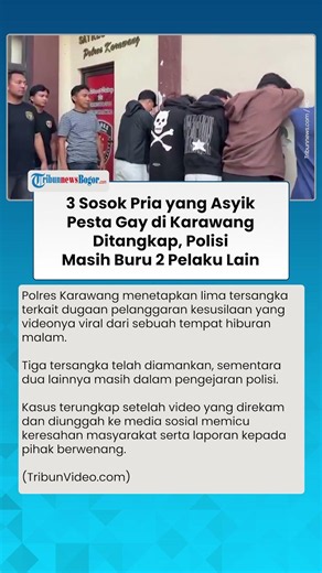 GEGER! 3 SOSOK Pria yang Asyik Pesta Gay di Karawang Ditangkap, Polisi Masih Buru 2 Pelaku Lain