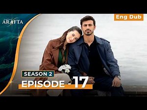 Arafta Season 2 Episode 17 | English Dubbed | Turkish Series #S2EP17 ‪@Arafta-englishdub‬ ​
