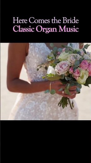 Here Comes the Bride, Classic Organ Music #WeddingMarch