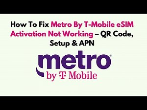 How to Fix Metro by T-Mobile eSIM Activation Not Working – QR Code, Setup & APN