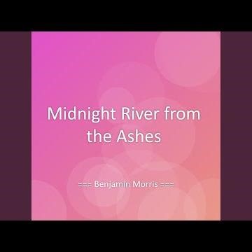 Midnight River from the Ashes