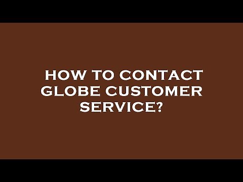 How to contact globe customer service?