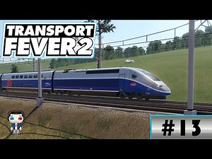 [FR] Transport Fever 2 #13 ( TGV a 300km/h et premier avion)