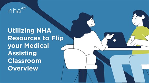 Utilizing NHA Interactive Case Studies to Flip Your Medical Assisting Classroom