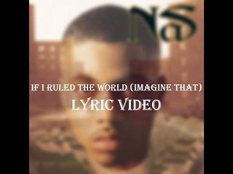 Nas ft. Lauryn Hill - If I Ruled The World (Imagine That) (Lyric Video)