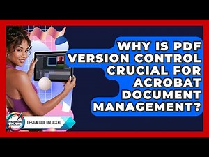 Why Is PDF Version Control Crucial For Acrobat Document Management? - Design Tool Unlocked