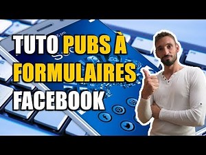 COMMENT CRÉER UNE PUBLICITÉ À FORMULAIRE FACEBOOK (TUTO)