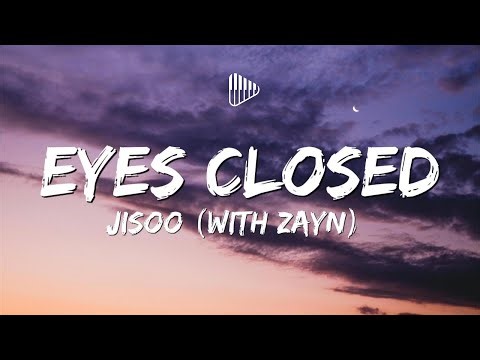 JISOO (with ZAYN) - EYES CLOSED (Lyrics)