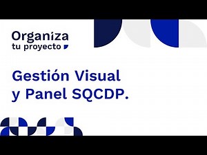 #22. Gestión visual y Panel SQCDP - Organiza Tu Proyecto