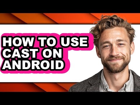 How to Use Cast on Android - Easy Guide