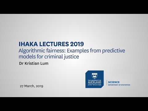 Ihaka 2019: Algorithmic fairness: Examples from predictive models for criminal justice